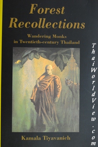 Forest Recollections - Wandering Monks in Twentieh-century Thailand - Kamala Tiyavanich