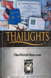 Thailights - Bright Spots in an American Fulbright Year - William E.Wormsley