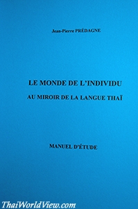 Le monde de l'individu au miroir de la langue Thai - Jean-Pierre Predagne
